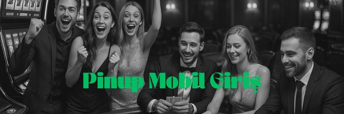 Pinup Mobil Giriş