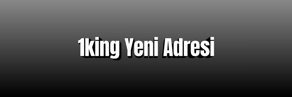 1king Yeni Adresi